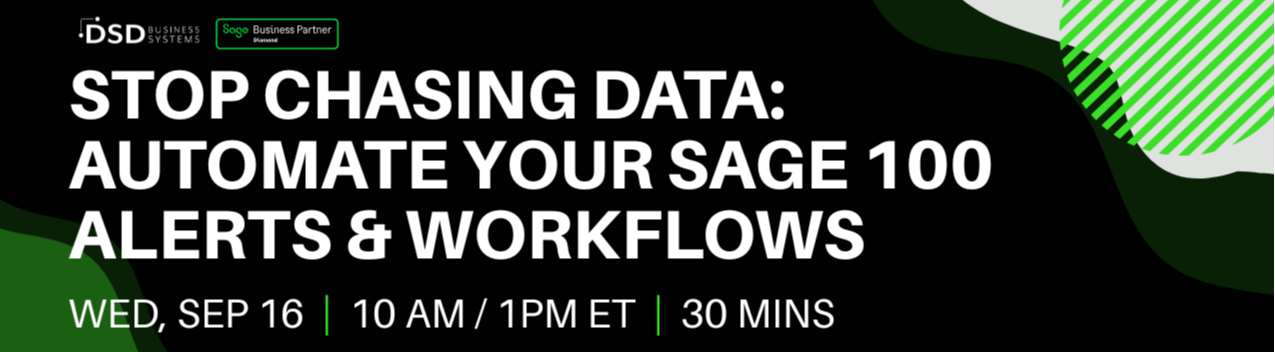 Stop Chasing Data Automate Your Sage 100 Alerts & Workflows (2)-1